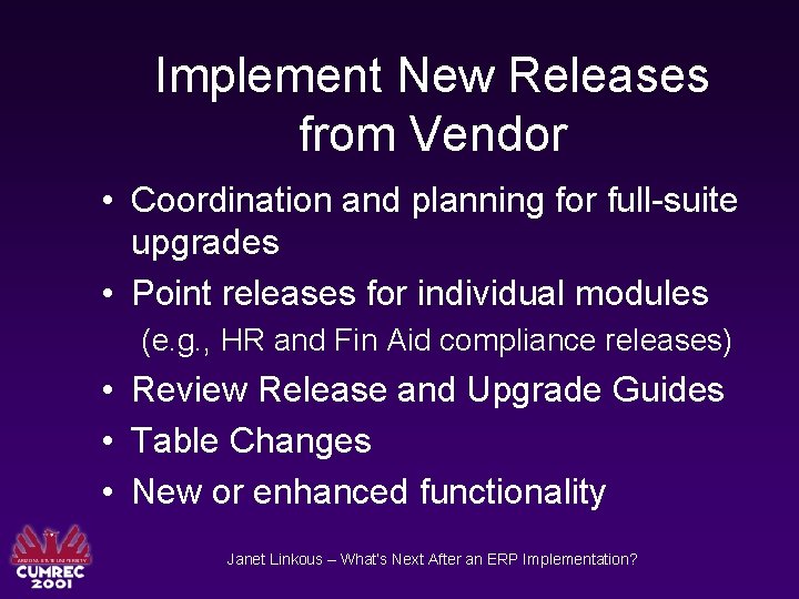 Implement New Releases from Vendor • Coordination and planning for full-suite upgrades • Point