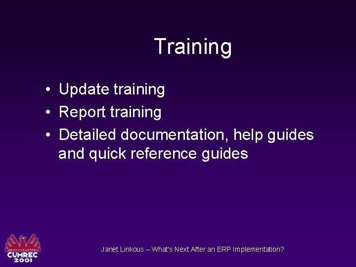 Training • Update training • Report training • Detailed documentation, help guides and quick