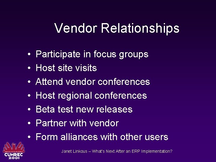 Vendor Relationships • • Participate in focus groups Host site visits Attend vendor conferences