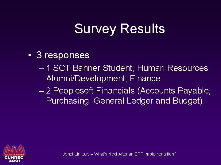 Survey Results • 3 responses – 1 SCT Banner Student, Human Resources, Alumni/Development, Finance