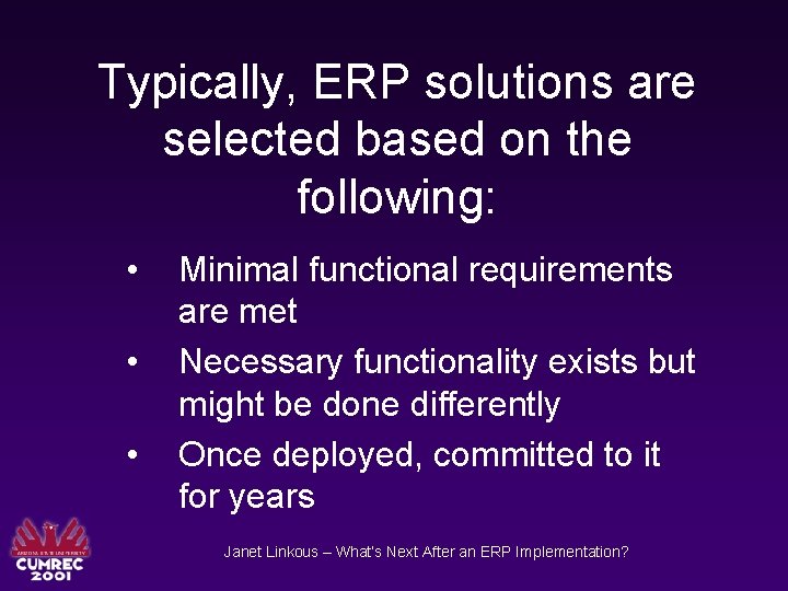 Typically, ERP solutions are selected based on the following: • • • Minimal functional