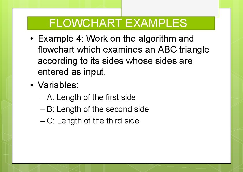 FLOWCHART EXAMPLES • Example 4: Work on the algorithm and flowchart which examines an