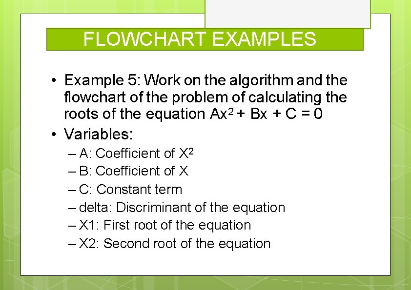 FLOWCHART EXAMPLES • Example 5: Work on the algorithm and the flowchart of the