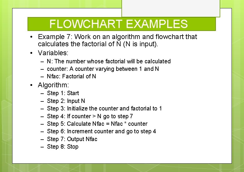 FLOWCHART EXAMPLES • Example 7: Work on an algorithm and flowchart that calculates the