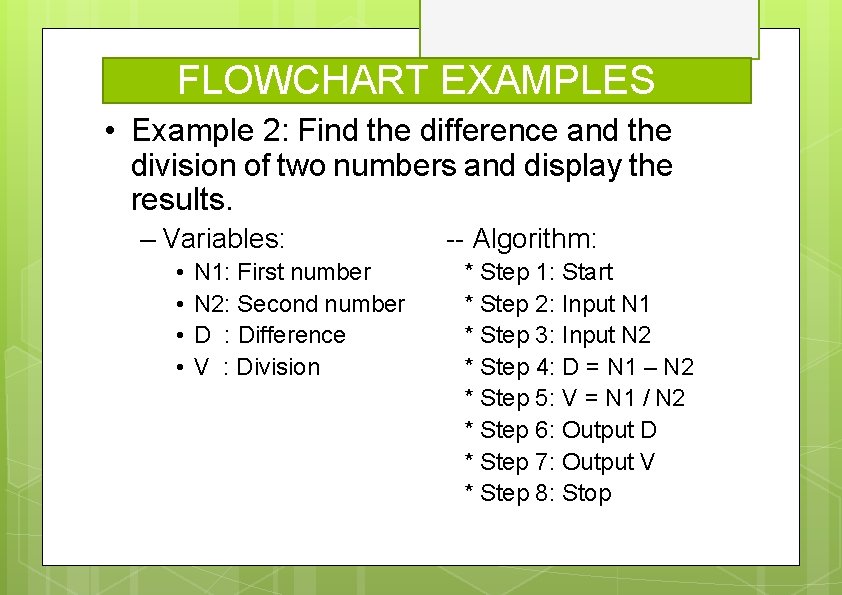 FLOWCHART EXAMPLES • Example 2: Find the difference and the division of two numbers