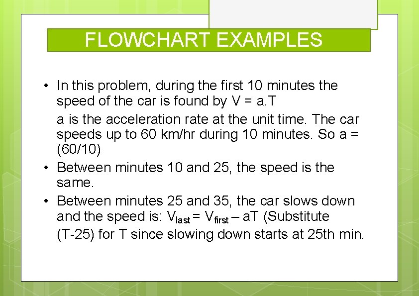 FLOWCHART EXAMPLES • In this problem, during the first 10 minutes the speed of