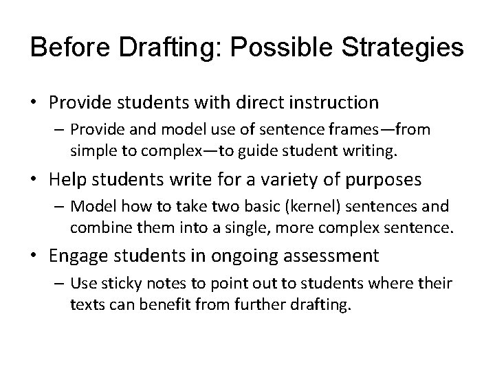 Before Drafting: Possible Strategies • Provide students with direct instruction – Provide and model