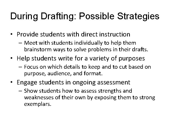 During Drafting: Possible Strategies • Provide students with direct instruction – Meet with students