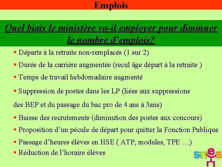 Emplois Quel biais le ministère va-il employer pour diminuer le nombre d’emplois? § Départs