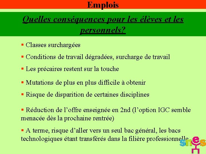 Emplois Quelles conséquences pour les élèves et les personnels? § Classes surchargées § Conditions