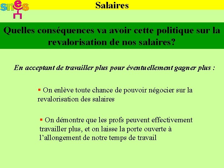 Salaires Quelles conséquences va avoir cette politique sur la revalorisation de nos salaires? En