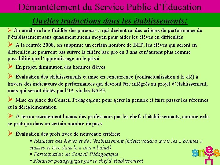 Démantèlement du Service Public d’Éducation Quelles traductions dans les établissements: Ø On améliore la