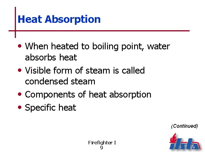 Heat Absorption • When heated to boiling point, water absorbs heat • Visible form