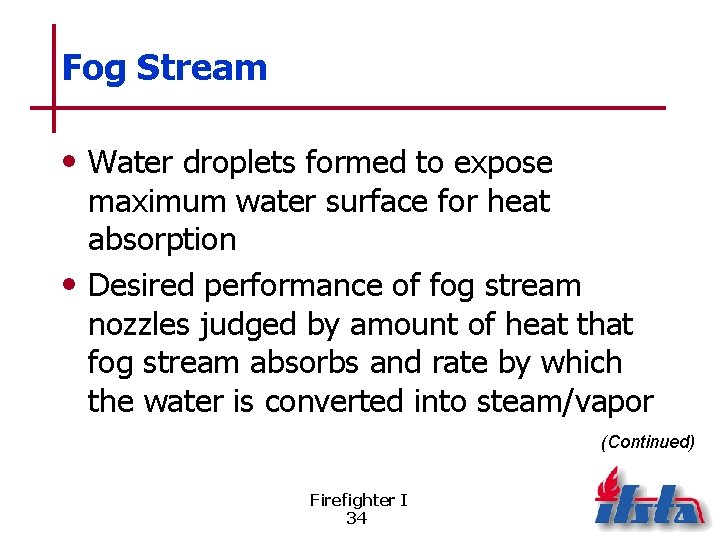 Fog Stream • Water droplets formed to expose maximum water surface for heat absorption