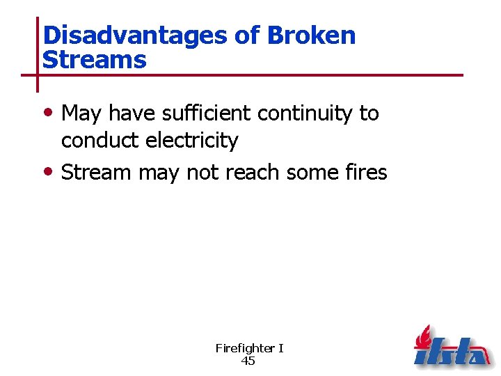 Disadvantages of Broken Streams • May have sufficient continuity to conduct electricity • Stream