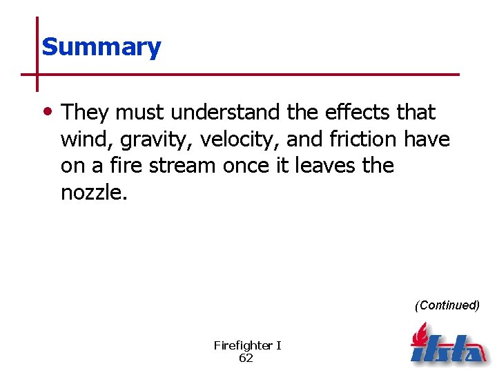 Summary • They must understand the effects that wind, gravity, velocity, and friction have