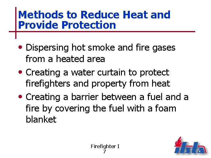 Methods to Reduce Heat and Provide Protection • Dispersing hot smoke and fire gases
