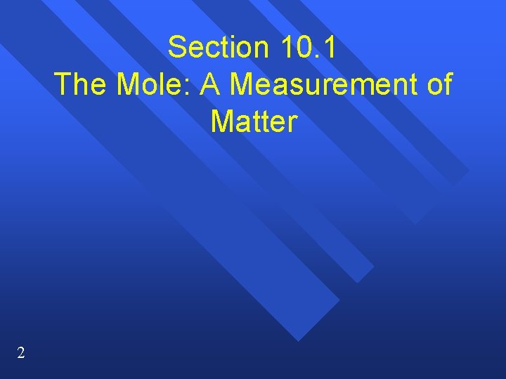 Section 10. 1 The Mole: A Measurement of Matter 2 