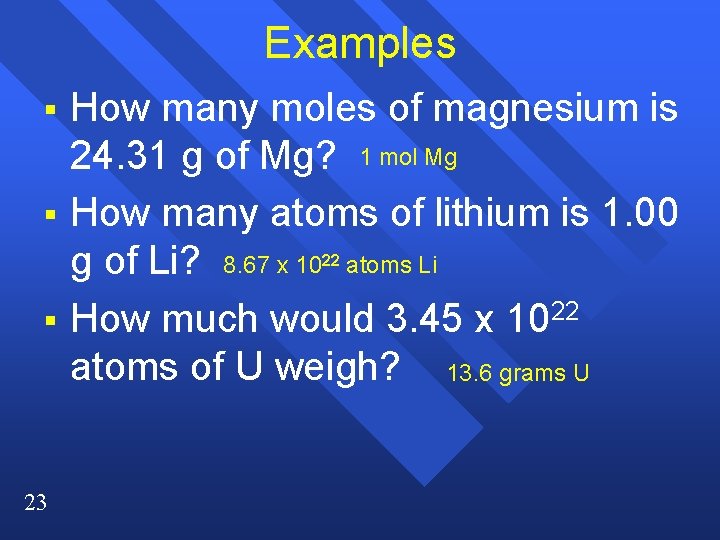 Examples § § How many moles of magnesium is 24. 31 g of Mg?