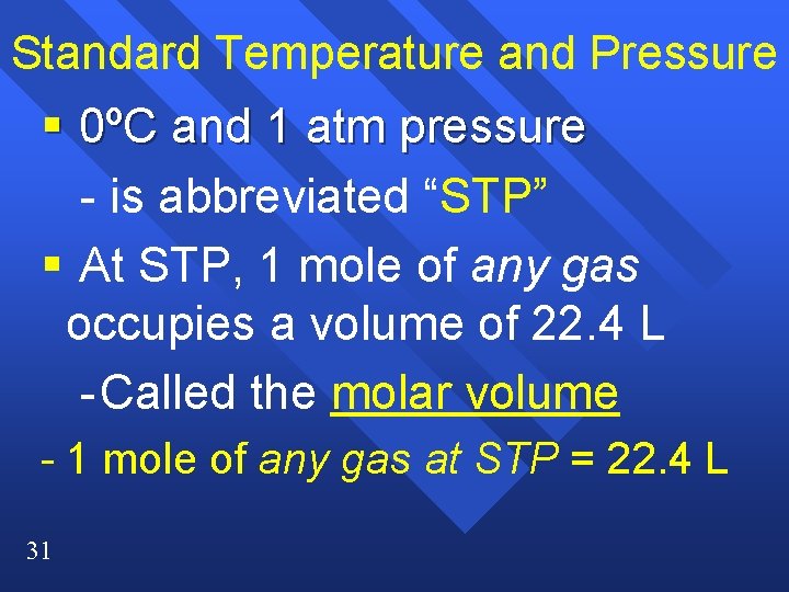 Standard Temperature and Pressure § 0ºC and 1 atm pressure - is abbreviated “STP”