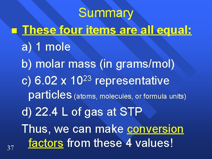 Summary n 37 These four items are all equal: a) 1 mole b) molar