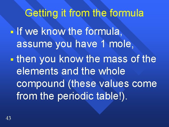 Getting it from the formula If we know the formula, assume you have 1