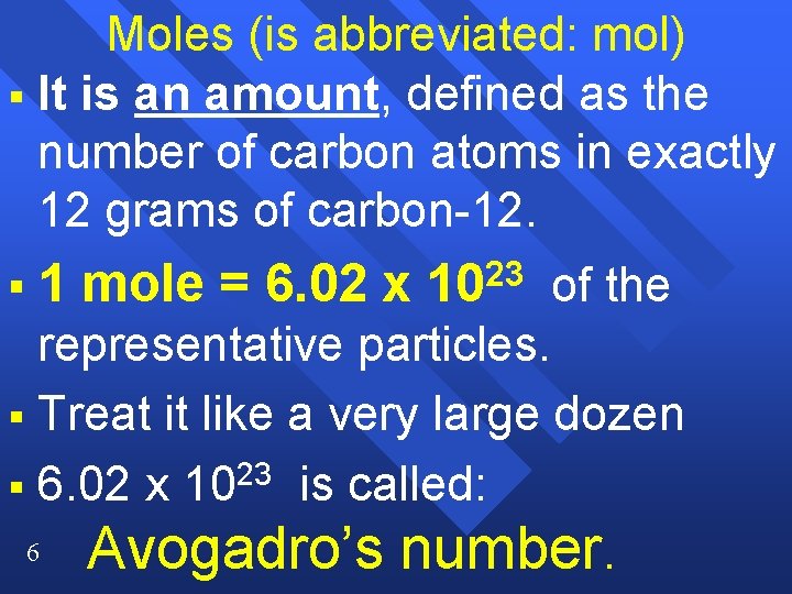 Moles (is abbreviated: mol) § It is an amount, defined as the number of