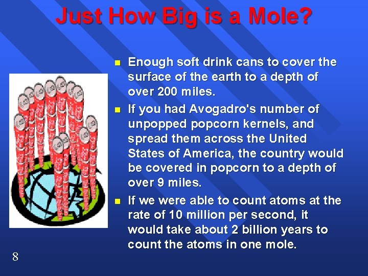 Just How Big is a Mole? n n n 8 Enough soft drink cans