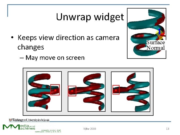 Unwrap widget • Keeps view direction as camera changes Surface Normal – May move