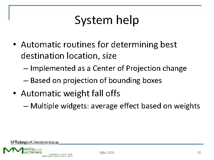 System help • Automatic routines for determining best destination location, size – Implemented as