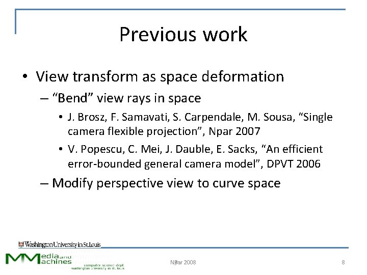 Previous work • View transform as space deformation – “Bend” view rays in space