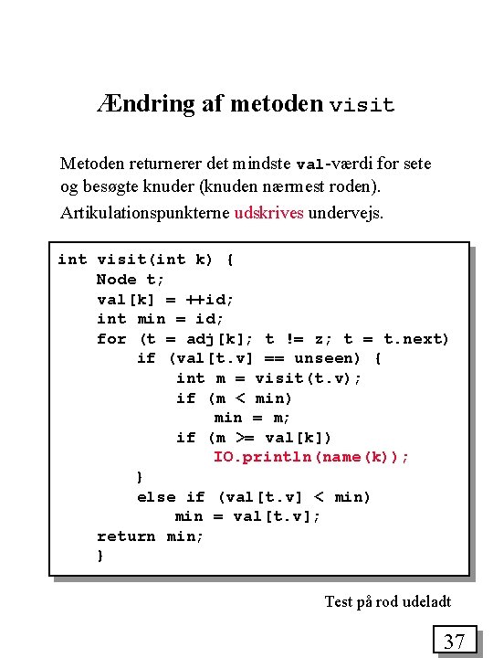 Ændring af metoden visit Metoden returnerer det mindste val-værdi for sete og besøgte knuder