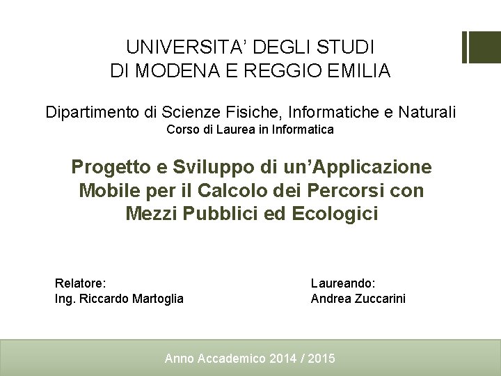 UNIVERSITA’ DEGLI STUDI DI MODENA E REGGIO EMILIA Dipartimento di Scienze Fisiche, Informatiche e