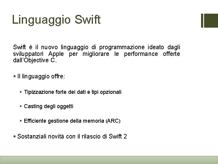 Linguaggio Swift è il nuovo linguaggio di programmazione ideato dagli sviluppatori Apple per migliorare