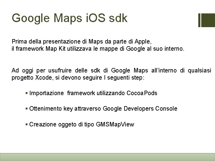 Google Maps i. OS sdk Prima della presentazione di Maps da parte di Apple,