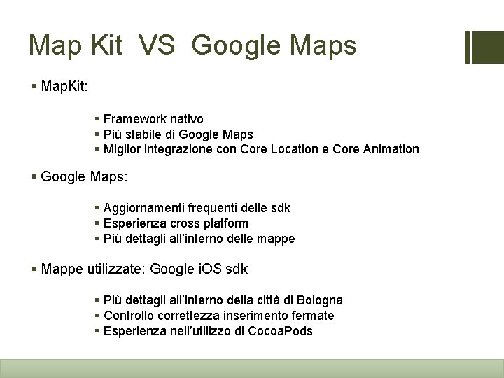 Map Kit VS Google Maps § Map. Kit: § Framework nativo § Più stabile