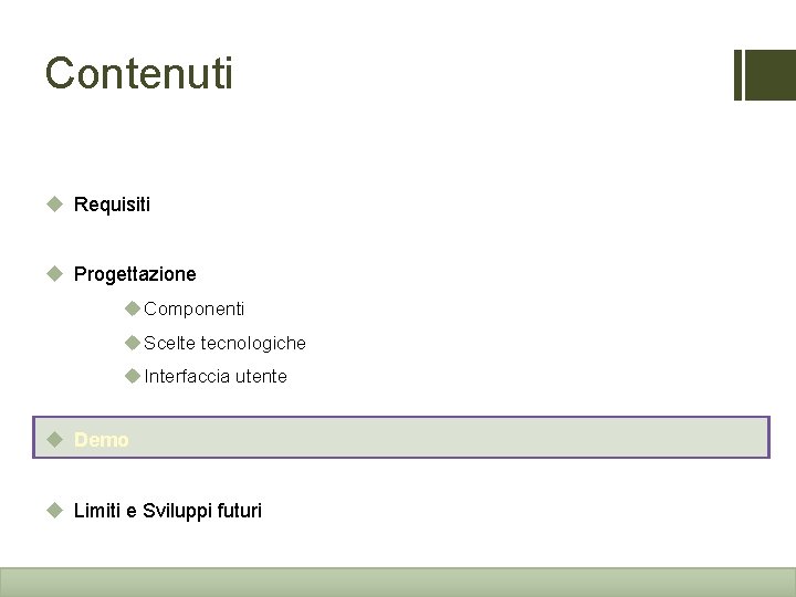 Contenuti u Requisiti u Progettazione u Componenti u Scelte tecnologiche u Interfaccia utente u