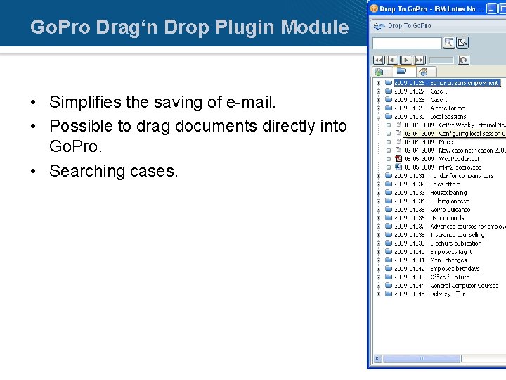 Go. Pro Drag‘n Drop Plugin Module • Simplifies the saving of e-mail. • Possible
