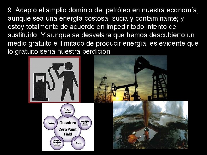 9. Acepto el amplio dominio del petróleo en nuestra economía, aunque sea una energía
