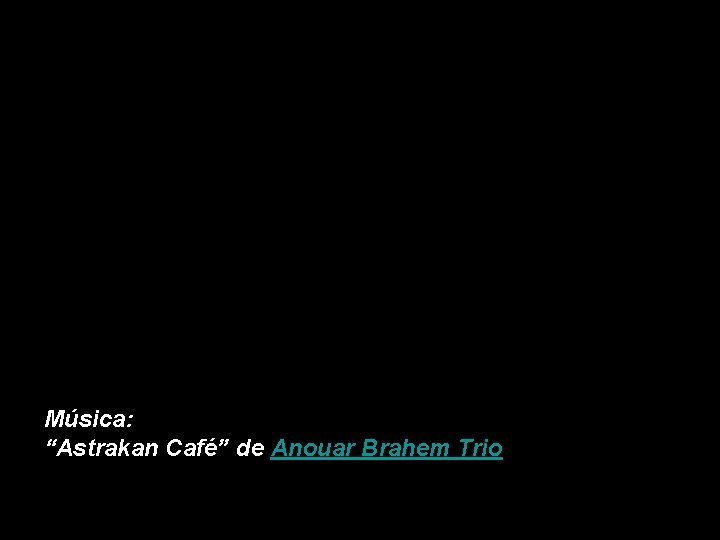 Música: “Astrakan Café” de Anouar Brahem Trio 