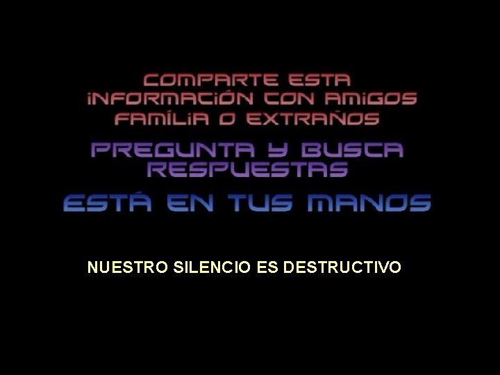 NUESTRO SILENCIO ES DESTRUCTIVO 