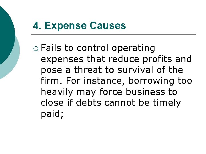 4. Expense Causes ¡ Fails to control operating expenses that reduce profits and pose