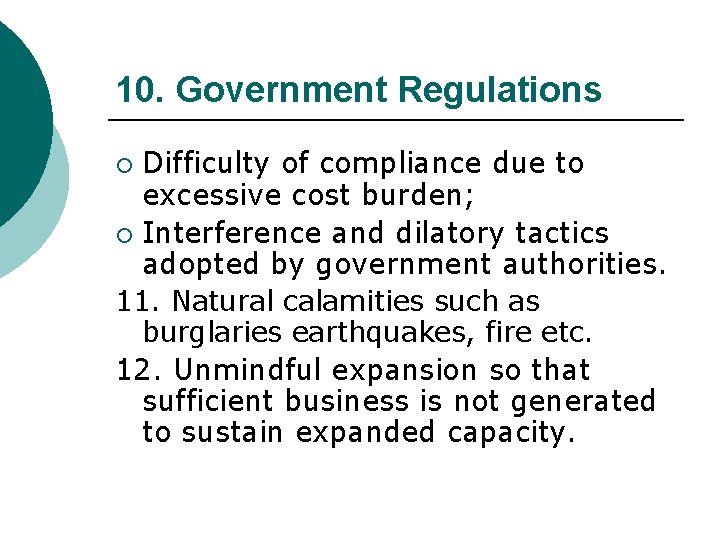 10. Government Regulations Difficulty of compliance due to excessive cost burden; ¡ Interference and