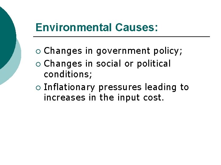 Environmental Causes: Changes in government policy; ¡ Changes in social or political conditions; ¡