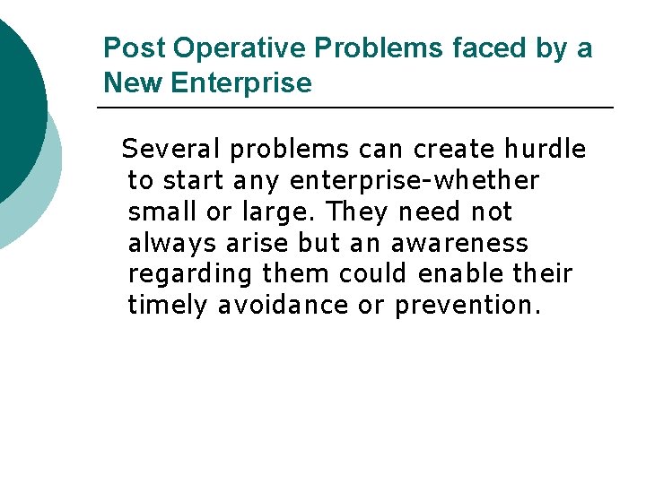 Post Operative Problems faced by a New Enterprise Several problems can create hurdle to