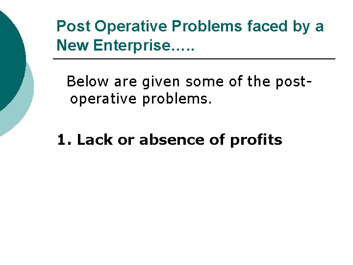 Post Operative Problems faced by a New Enterprise…. . Below are given some of