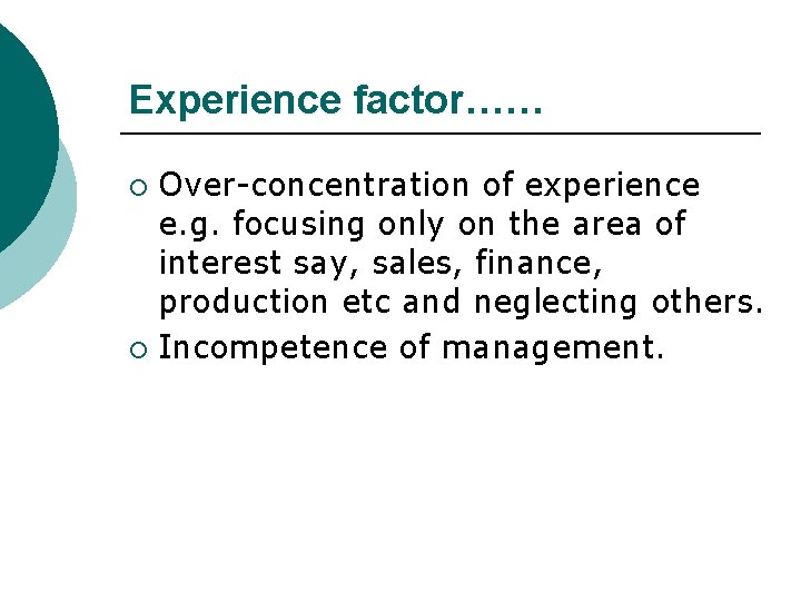 Experience factor…… Over-concentration of experience e. g. focusing only on the area of interest