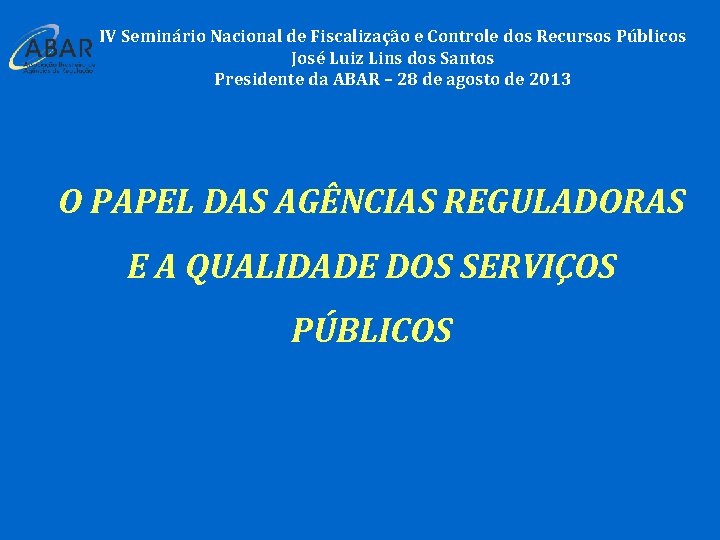 IV Seminário Nacional de Fiscalização e Controle dos Recursos Públicos José Luiz Lins dos