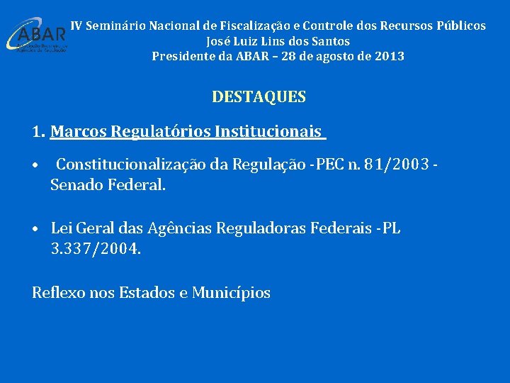 IV Seminário Nacional de Fiscalização e Controle dos Recursos Públicos José Luiz Lins dos