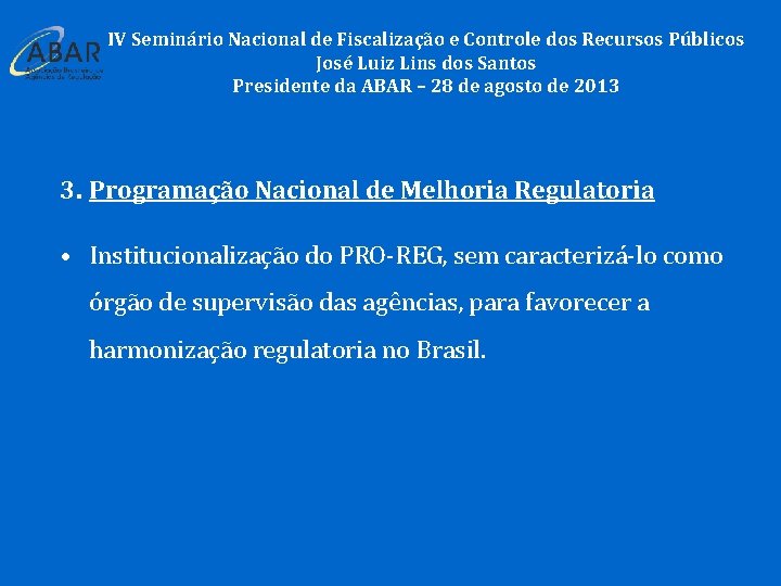 IV Seminário Nacional de Fiscalização e Controle dos Recursos Públicos José Luiz Lins dos